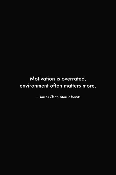 Motivation is overrated, environment often matters more. #books #quotes #wisdom #deep #habits #motivation #environment #success #hustle #wealth Good Work Environment Quotes, Environment Quotes Inspirational, Atomic Habits Book Quotes, Strong Minded Quotes Wise Words, Atomic Habits Quotes, Work Environment Quotes, Champion Mindset, Habits Motivation, Lifting Quotes