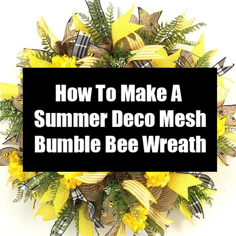 Bee Deco Mesh Wreath, Bumble Bee Wreath Diy Deco Mesh, Bumble Bee Wreath Ideas, Diy Summer Wreaths, Summer Wreath Ideas, Bumble Bee Wreath, Crafts Summer, Summer Deco Mesh Wreaths, Deco Mesh Wreaths Tutorials