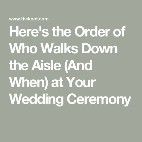 Here's the Order of Who Walks Down the Aisle (And When) at Your Wedding Ceremony Order Of Bridal Party Down The Aisle, How To Walk Down The Aisle Wedding Order, Who Walks Who Down The Aisle Weddings, Order Of People Walking Down The Aisle, Ceremony Order Of People, Wedding Aisle Order, How To Walk Down The Aisle Wedding, Order To Walk Down The Aisle Wedding, Ceremony Walking Order