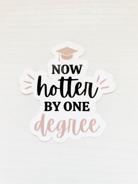 Degree Quotes, Hotter By One Degree, Graduate High School, Graduation Cap Decoration Diy, Baby Shower Party Games, College Supplies, Graduation Stickers, Grad Student, Graduation Cap Decoration