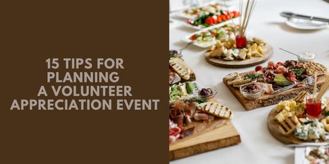 15 Tips For Planning a Volunteer Appreciation Event Volunteer Banquet Ideas Themed Parties, Volunteer Luncheon Ideas, Volunteer Appreciation Event Ideas, Appreciation Dinner Decorations, Volunteer Appreciation Event, Volunteer Appreciation Dinner, Volunteer Appreciation Party, Volunteer Ideas, Thank You Volunteers