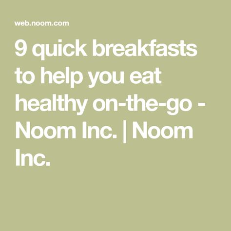 9 quick breakfasts to help you eat healthy on-the-go - Noom Inc. | Noom Inc. Noom Breakfast, Best Healthy Breakfast, Quick Breakfasts, Healthy Breakfast Ideas, Cereal Bars, Breakfast On The Go, Eat Healthy, Quick Breakfast, Recipe Of The Day