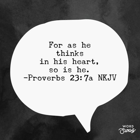 As a Man Thinketh: “For as he thinks in his heart, so is he.“ Proverbs‬ ‭23:7a‬ ‭NKJV‬‬ https://www.bible.com/114/pro.23.7.nkjv As A Man Thinketh So Is He, Proverbs 23:7 Quotes, As A Man Thinks In His Heart So Is He, As A Man Thinketh Quotes, Proverbs 31:30 Kjv, As A Man Thinketh, Proverbs 15:13 Happy Heart, Proverbs 17:27-28, Proverbs 15:1 Kjv