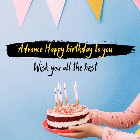 Advance Wishes For Birthday, Bday Images, Advance Birthday Wishes, Happy Birthday Bouquet, Advance Happy Birthday, Belated Birthday Wishes, Nice Words, Birthday Wishes For Boyfriend, Birthday Bouquet