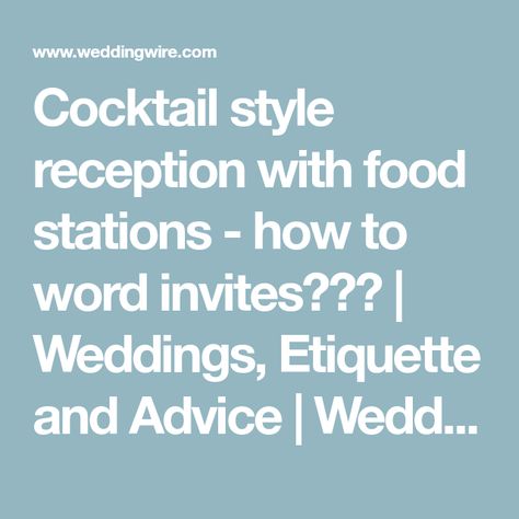 Cocktail style reception with food stations - how to word invites??? | Weddings, Etiquette and Advice | Wedding Forums | WeddingWire Cocktail Reception Invitation, Cocktail Wedding Invitations, Cocktail Style Wedding Reception, Cocktail Style Reception, Cocktail Style Wedding, Reception Invitation Wording, Wedding Reception Invitation Wording, Wedding Card Wordings, Casual Wedding Invitations