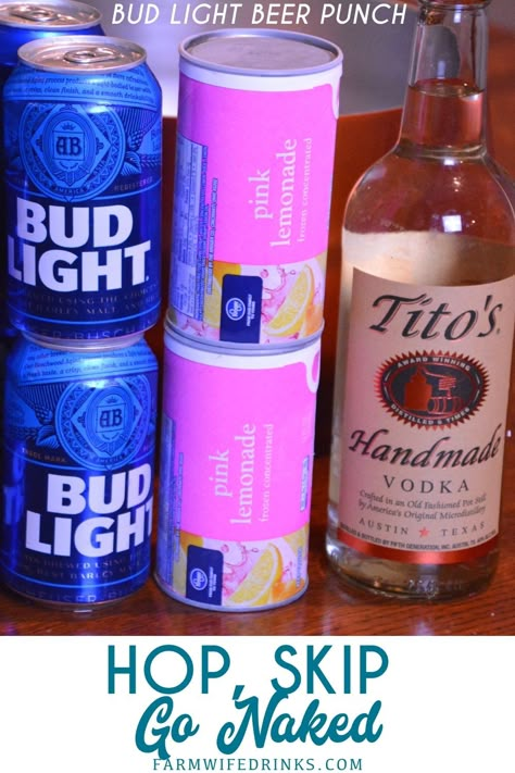 Hop, Skip, Go Naked - Bud Light Beer Punch - The Farmwife Drinks Hop Skip And Go Naked Punch, Frozen Pink Lemonade Vodka Drink, Skip And Go Naked Drink, Drinks With Titos Vodka, Pink Lemonade Vodka Drinks, Titos Vodka Drinks, Frozen Pink Lemonade, Beer Punch, Pink Lemonade Vodka