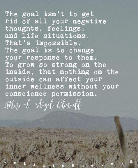 The goal isn't to get rid of all your negative thoughts, feelings, and life situations.  That's impossible.  The goal is to change your response to them.  To grow so strong on the inside, that nothing on the outside can affect your inner wellness without your conscience permission.  🦋  #california #LeticiaRae #FindingTheSilverLining #FTSL #positivequotes #quotestoinspire #personaldevelopment #spiritualgrowth #positivevibes #love #hope #strength Turning Negative Into Positive Quotes, Negative Thoughts Quotes, Negative People Quotes, Negativity Quotes, Winning Quotes, Mind Art, Hope Strength, Im Proud Of You, Negative People