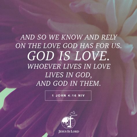 VERSE OF THE DAY And so we know and rely on the love God has for us. God is love. Whoever lives in love lives in God, and God in them. 1 John 4:16 NIV #votd #verseoftheday #JIL #Jesus #JesusIsLord #JILWorldwide 1 John 4 16, John 4 16, God Is Love, Biblical Inspiration, John 4, Favorite Bible Verses, God Loves Me, Christian Quotes Inspirational, 1 John