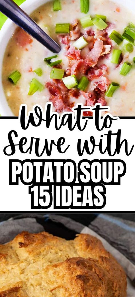 Collage of overhead shot of potato soup at top and closeup shot of homemade bread at bottom. What Goes Good With Potato Soup, Sides With Potato Soup, What To Eat With Potato Soup, Sides For Potato Soup, Potato Soup Sides Dishes, What Goes With Potato Soup, Side Dishes With Soup, Potato Soup Sides, What To Serve With Potato Soup