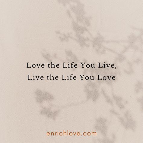 Love The Life You Live Quote, Love Where You Live, Live The Life You Love, Love The Life You Live, Love Quotes For Tattoos, Live The Life You Love Tattoo, Powerful Love Quotes, Power Of Love Quotes, Ipad Inspiration