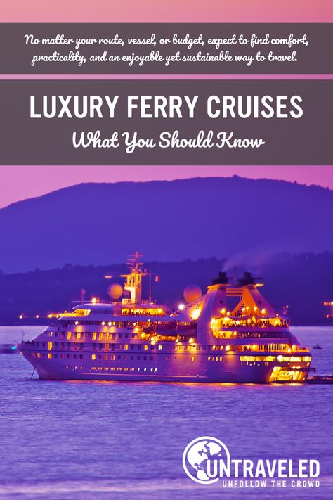 Luxury Ferry Cruises: What You Should Know Cruise Around The World, Lux Travel, European Travel Tips, Packing List For Cruise, Travel Credit Cards, Travel Necessities, International Travel Tips, Best Cruise, Top Travel Destinations