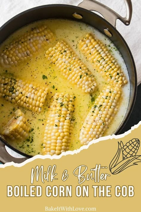 An overhead shot of boiled corn cobs in a large pot of milk, butter, and seasoning. Corn Boil Recipe, Corn On The Cob Boiled In Milk, Boil Corn On The Cob With Milk, Corn On A Cob Recipes, Buttery Corn On The Cob, Corn On Cob Boiled, Sweet Corn On The Cob Recipes, How Long To Cook Corn On The Cob, How To Boil Corn On The Cob