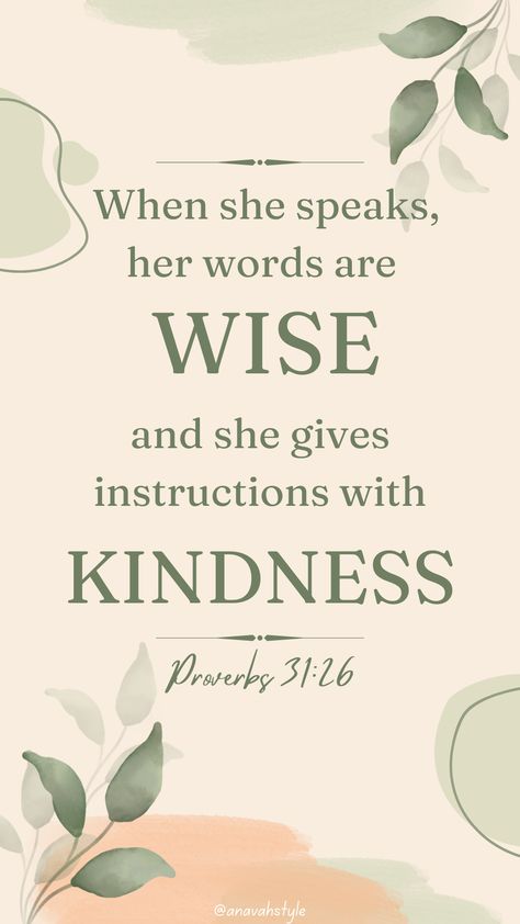 When she speaks her words are wise, and she gives instructions with kindness (Proverbs 31:26). The image is green with leaves and contains the Bible Verse. Be Blessed! Proverbs 31 Phone Wallpaper, Proverbs 31:26 Wallpaper, Proverbs 31:10 Wallpaper, Proverbs 31 Woman Quotes Scriptures, Proverbs 31 Woman Quotes Wallpaper, Proverbs 31 Wallpaper, Proverbs 31 Woman Aesthetic, Proverbs 31 Woman Quotes, Wise Proverbs