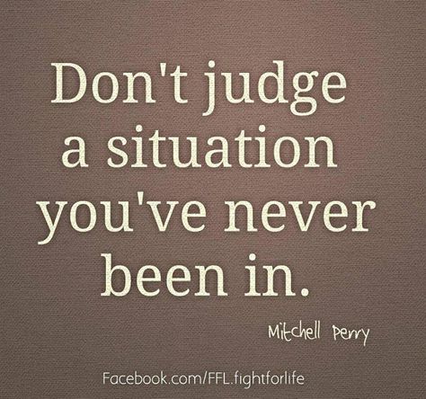 So true ! Daily Word, Don't Judge, Quotable Quotes, A Quote, Words Of Encouragement, True Words, Good Advice, The Words, Great Quotes