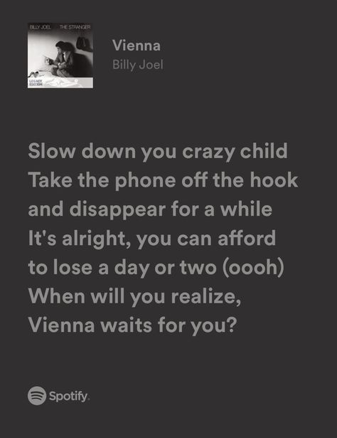 Vienna Song, Vienna Lyrics, Vienna Billy Joel, Vienna Waits For You, Boss Queen, Chill Songs, Relatable Lyrics, Music Poster Ideas, Black And White Picture Wall