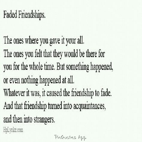 WHEN THIS HAPPENS JUST MEANS THEY WAS NEVER YOUR TRUE FRIENDS! Friends Drifting Apart, Friends Growing Apart, Faded Quotes, Lost Friendship, Broken Friendship, Goodbye Quotes, Drifting Apart, Quotes About Friendship, Growing Apart