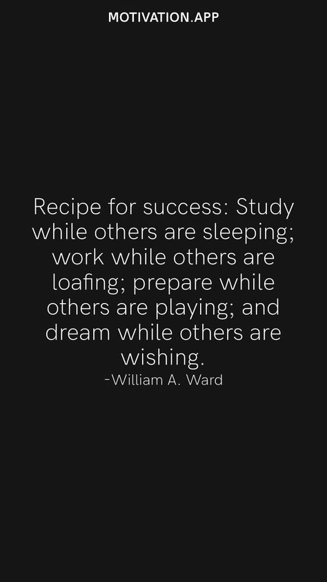 Recipe For Success Quotes, Study When Others Are Sleeping Quotes, William Ward Quotes, Motivational Quotes For Success Student Work Hard Dreams, Study Success Motivation, Work While They Sleep Quote, Study To Success Estella, Positive Study Quotes Motivation, Usmle Motivation