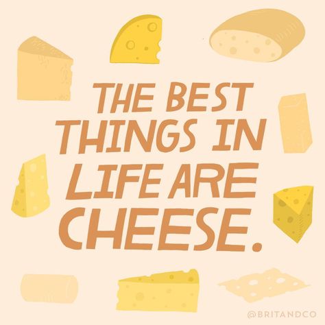 The best things in life are cheese. Cheese Lover Quotes, Cheese Jokes, Cheese Quotes, Cheese Lover Gifts, Cheesy Puns, Food Quotes, Cheese Bread, Cheese Lover, Fun Easy Recipes