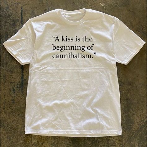 A Kiss Is The Beginning Of Cannibalism T-Shirt Fast Shipping $25 Lowest I Can Do Custom Deadstock Hit Me With Questions Sassy T Shirts, Shirts That Go Hard, Shirt Design Inspiration Graphic Tees, Cursed T Shirts, Outfit Ideas Shirt, Silly Shirts, Shirt Outfit Ideas, Twitter Meme, Dog Mom Life