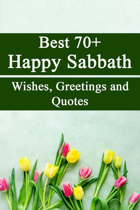 Sabbath is a Jewish weekly holiday that indicates the seventh day of the week. It is observed from Friday evening until Saturday nightfall. Sabbath is a day of relaxation, peace, and worship. It is a special day for the community where familial bonds and friendships are valued during this observance.

Sending Sabbath wishes shows respect and love. In this article, you will find various wishes, greetings, quotes, and images. These will help you express your heartfelt wishes and celebrate the Sabbath meaningfully. So, on Sabbath day, don’t forget to send greetings and blessings to your loved ones! Sabbath Blessings Quotes, Happy Sabbath Day Quotes, Happy Sabbath Blessings, Happy Sabbath Quotes Inspiration Seventh Day Adventist, Happy Sabbath Images With Verses, Sabbath Greetings, Happy Sabbath Quotes Beautiful, Remember The Sabbath Day To Keep It Holy, Sabbath Prayer