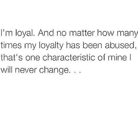 Loyal to a fault. Loyal To A Fault, Loyal To A Fault Quotes, Faults Quote, Makeup Brushes Guide, Never Change, Need You, Just Me, Makeup Brushes, Self Love