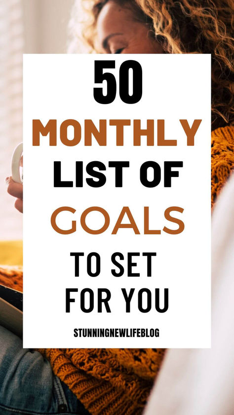 50 Monthly Goals Ideas To Set For Yourself - Stunning New Life 2025 Monthly Challenges, New Year Monthly Goals, Monthly Priorities Ideas, January Monthly Goals, Month Goals Ideas, Goals For 2025 List, January Goals Ideas, Goals To Set For Yourself List, Goals For 2024 List