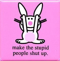 make the stupid people shut up Happy Bunny Quotes, Satire Humor, Bunny Quotes, Sarcastic Sayings, Happy Bunny, Cray Cray, Nurse Stuff, Funny Bunny, Favorite Sayings