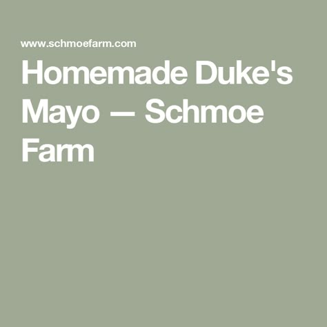 Homemade Duke's Mayo — Schmoe Farm Homemade Dukes Mayo, Copycat Dukes Mayonnaise Recipe, Dukes Mayonaise Recipes, Dukes Mayonaise, Duke Mayonnaise Recipe, Dukes Mayo, Homestead Projects, Homemade Mayonnaise Recipe, Homemade Dressings