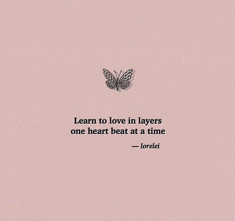 L o r e l e i 🤍 on Instagram: “🕊Reposting a favorite . . Learn to love in layers One heart beat at a time ⠀⠀ Ease into the love you give ⠀⠀ So you don’t break, ⠀ when…” Heart Beat Quotes, Juliet Core, Heartbeat Quotes, Most Beautiful Butterfly, Forever Quotes, Heart Beat, Learn To Love, Pretty Quotes, In A Heartbeat