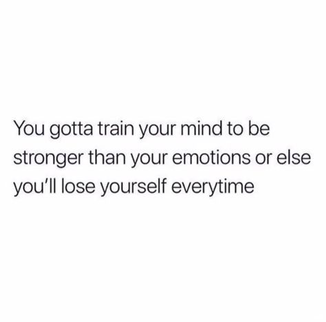 Be Stronger Than Your Emotions, Stronger Than Your Emotions, Train Your Mind, Daily Thoughts, I Am Strong, Strong Quotes, Stronger Than You, Be Strong, True Words