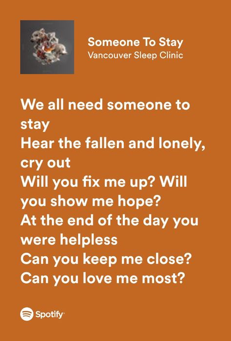 Someone To Stay Vancouver Sleep Clinic, Someone To Stay Lyrics, Vancouver Sleep Clinic, Lyrics Ideas, Stay Lyrics, Sleep Clinic, Broken Home, Cry Out, Good Doctor