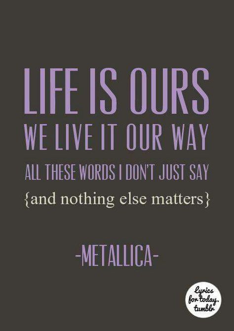 Metallica - Nothing Else Matters Metallica Lyrics, Rock Music Quotes, Nothing Else Matters, Song Lyric Quotes, We Will Rock You, Musica Rock, Favorite Lyrics, Metal Music, All Music