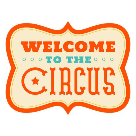 Welcome to the circus quote badge flat PNG Design Mugal Prints, Circus Quotes, Welcome To The Circus, Xmas Village, Cheer Team, The Circus, Create T Shirt, Design Ad, Png Design