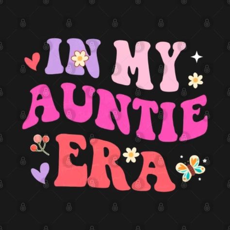 In My Auntie Era - In My Auntie Era - T-Shirt | TeePublic Auntie Era, Groovy Design, Design Tshirt, 10th Birthday, Taylor Swift, Swift, Tshirt Designs, Birthday, 10 Things