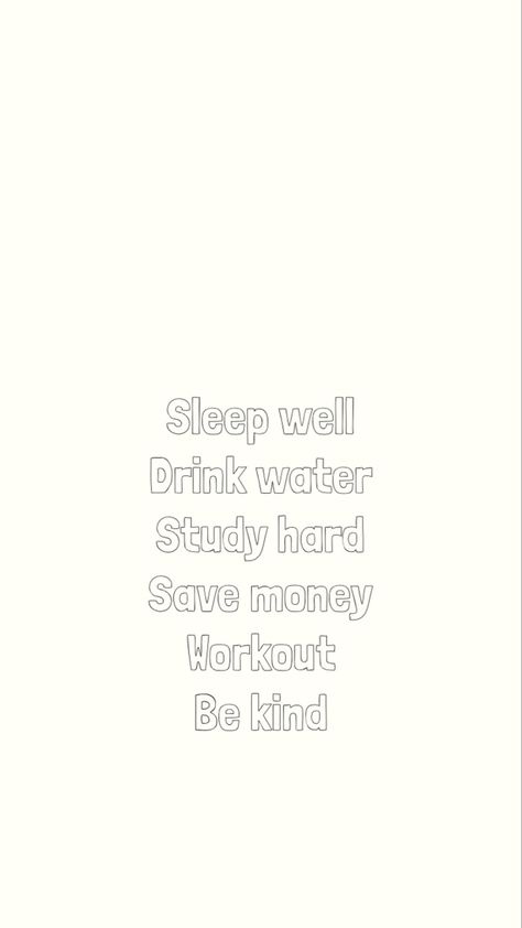 Phone wallpaper minimal aesthetic lifestyle sleep well drink water study hard savre money workout be kind quote Drink Your Water Wallpaper Aesthetic, Drink More Water Wallpaper, Routine Wallpaper Aesthetic, Drink Water Aesthetic Wallpaper, Sleep Well Aesthetic, Drink Water Wallpaper, Routine Wallpaper, Drink Water Quotes, Phone Wallpaper Minimal