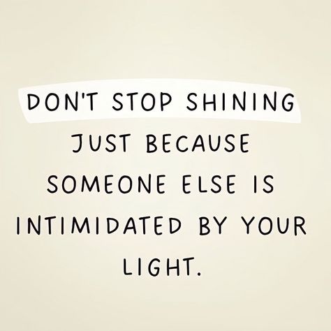 Don't stop shining just because someone else is intimidated by your light quotes positive quotes self love self care positive quotes about life positive quotes for women positive quotes to start your day Intimidated Quotes, Stop People Pleasing, Shine Quotes, Not Nice, People Pleasing, Positive Quotes For Women, Light Quotes, Feeling Guilty, Being Yourself