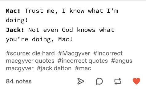 Macgyver Incorrect Quotes, Macgyver Quotes, Macgyver Funny, Jack Dalton, Rwby Crossover, Angus Macgyver, Lucas Till Macgyver, Macgyver 2016, Lucas Till