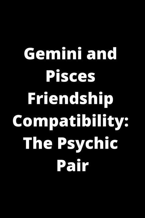 Explore the unique bond between Gemini and Pisces in friendship! Known as the "Psychic Pair," these two zodiac signs bring different strengths that complement each other. Discover how their air and water elements create a harmonious relationship filled with creativity, intuition, and empathy. Whether you're a Gemini or Pisces yourself or simply curious about zodiac compatibility, delve into the nuances of this dynamic friendship. Gain insights into how these signs communicate, connect, and suppo Pieces And Gemini, Pisces Gemini Compatibility, Dynamic Friendship, Pisces Friendship, Pisces And Gemini, Pisces Characteristics, Harmonious Relationship, Gemini Compatibility, Gemini And Pisces