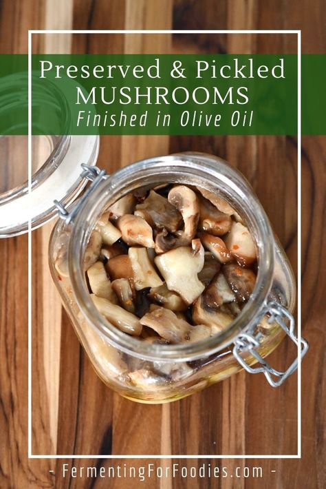 Fermented Mushrooms (Option: Finished In Oil) - Fermenting for Foodies Lactofermentation Recipes, Fermented Mushrooms, Pickled Mushrooms, Zucchini Relish, Fermented Honey, Fermenting Jars, Italian Diet, Fermented Veggies, Fermentation Recipes