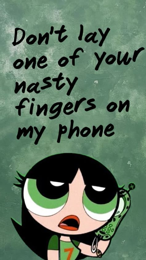 Check out Shortcakeyyyy's Shuffles Dont touch my phone #wallpaper #buttercup #powerpuffgirls Buttercup Wallpaper Iphone, Don't Touch My Phone Wallpapers Cute, Buttercup Wallpaper, Phone Wallpapers Aesthetic, Don't Touch My Phone Wallpapers, Buttercup Powerpuff, Quotes Baddie, Cute Aesthetic Wallpaper, Funny Lock Screen Wallpaper