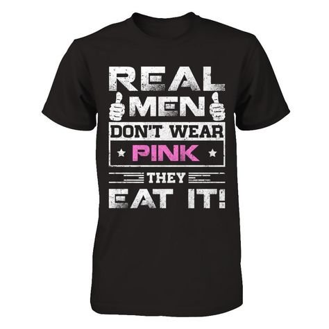 Real Men Don't Wear Pink They Eat It Guy Hoodie, Gifts Pink, Tee Outfit, Real Men, Pink Gifts, Tank Top Hoodie, Hight Quality, Real Man, Pink Shirt