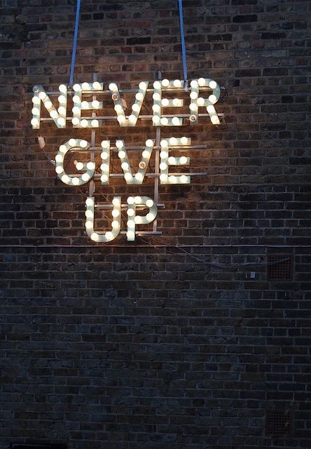 never give up. Fii Puternic, Bohol, Neon Lights, A Sign, On The Side, Neon Sign, The Words, Great Quotes, Beautiful Words