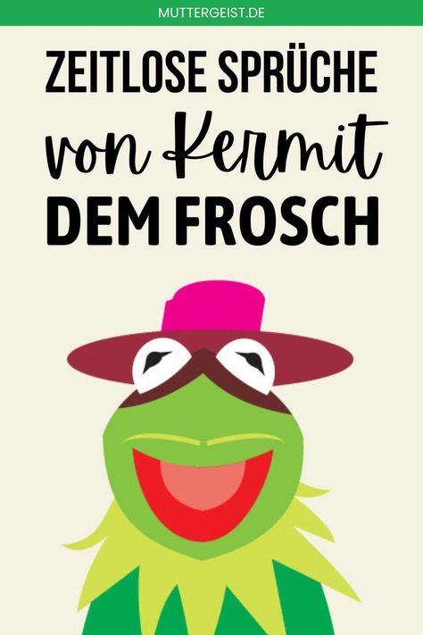 Sprüche so inspirierend und grün wie Kermit der Frosch selbst! Komm herein und lass dich von unserem Lieblingsfrosch belehren!