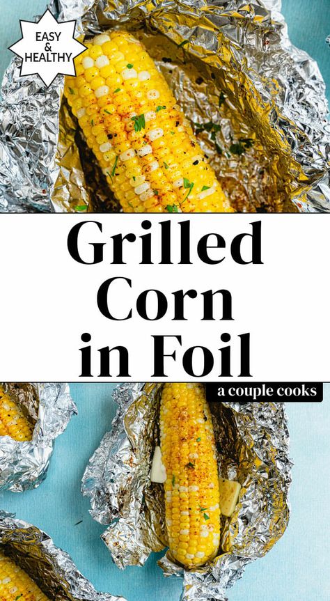 Grilled Corn On Cob, Cookout Foods, How To Grill Corn, Grill Corn On The Cob, Foil Meals, Chicken Tortillas, Grill Corn, Grilled Corn Recipes, Bbq Corn