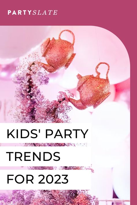 2023 Balloon Decor Trends, 2023 Birthday Trends, 2023 Birthday Theme Ideas, 2023 Birthday Party Trends, Popular Party Themes 2023, Birthday Themes 2023, Trending Party Themes 2023, Kids Party Trends 2024, Birthday Party Trends 2024