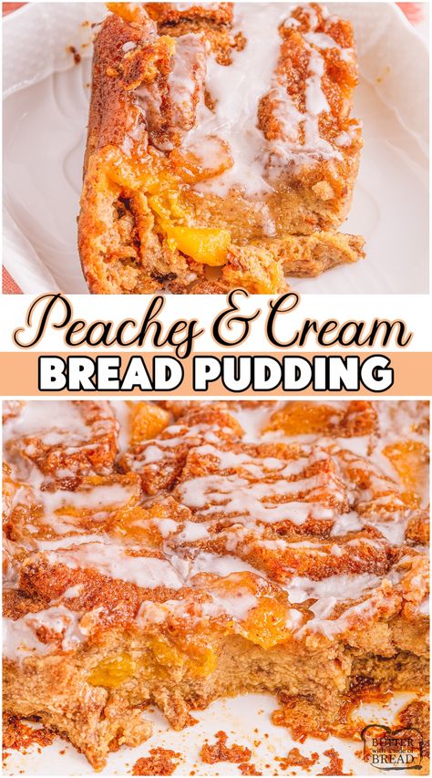 Peaches And Cream Bread Pudding, Peach Bread Pudding With Caramel Sauce, Different Flavors Of Bread Pudding, Butter With A Side Of Bread Recipes, Peach Bread Pudding Recipe Old Fashion, Bread Pudding Recipe With Fruit, Easy Peach Bread Pudding, Fruit Bread Pudding Recipe, Summer Bread Pudding