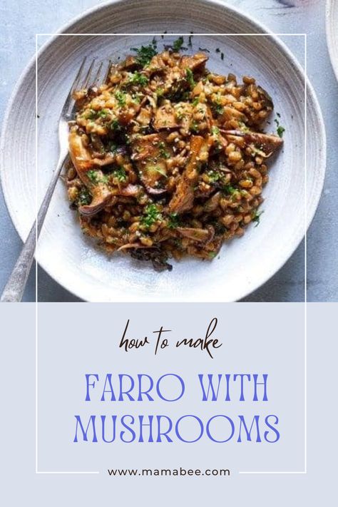 Farro, a chewy, earthy dish with mushrooms, differs from traditional Italian rice due to its lack of starch release and requires different cooking time. Farro With Mushrooms, Dish With Mushrooms, Mushroom Farro, Mushroom Medley, Italian Rice, Dried Porcini Mushrooms, Carmelized Onions, Mushroom Broth, Cremini Mushrooms