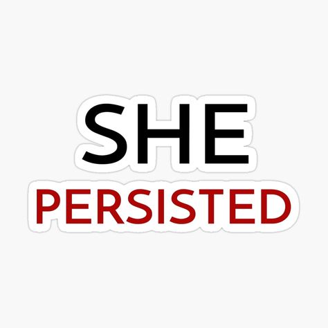 Get my art printed on awesome products. Support me at Redbubble #RBandME: https://www.redbubble.com/i/sticker/She-persisted-by-IdeasForArtists/61859464.EJUG5?asc=u She Persisted, March 8, Ladies Day, My Art, Awesome Products, Gaming Logos, For Sale, Art