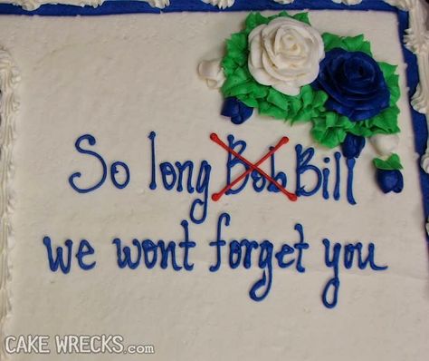 We already did apparently Coworker Farewell Cake, Coworker Leaving Cake, Leaving Cake, Goodbye Cake, Cake Wreck, Funny Goodbye, Farewell Cake, Funny Cakes, Goodbye Party