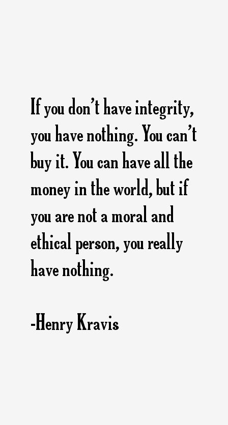 Quote about Integrity, Morals, Values, Ethics , it's important than money Quotes About Values Morals, Quotes On Ethics And Values, Women Of Integrity Quotes, Good Values And Morals Quotes, Quotes About Integrity Morals, Good Morals Quotes, Quotes On Morality, Quotes About Morality, Moral Character Quotes